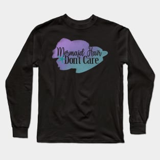 Mermaid Hair Don't Care Long Sleeve T-Shirt